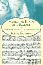 Book cover of Music, the Brain, and Ecstasy: How Music Captures Our Imagination