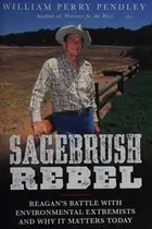 Book cover of Sagebrush Rebel ReaganÕs Battle with Environmental Extremists and Why It Matters Today