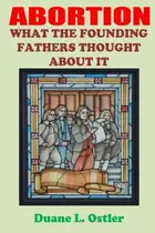 Book cover of Abortion What the Founding Fathers Thought About It