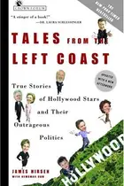 Book cover of Tales from the Left Coast True Stories of Hollywood Stars and Their Outrageous Politics