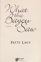 Book cover of What the bayou saw