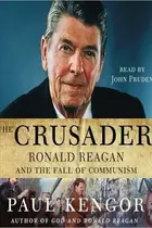 Book cover of The Crusader: Ronald Reagan And The Fall Of Communism