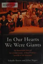 Book cover of In Our Hearts We Were Giants The Remarkable Story of the Lilliput Troupe-A Dwarf Family's Survival of the Holocaust