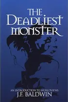 Book cover of The Deadliest Monster An Introduction to Worldviews