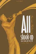 Book cover of All Shook Up: Music, Passion, and Politics