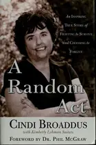 Book cover of A Random Act An Inspiring True Story of Fighting to Survive and Choosing to Forgive