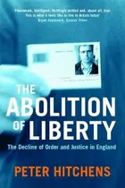 Book cover of The Abolition of Liberty The Decline of Order and Justice in England