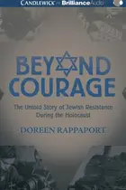 Book cover of Beyond Courage: The Untold Story of Jewish Resistance During the Holocaust