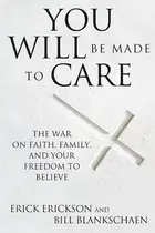 Book cover of You Will Be Made to Care