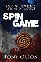 Book cover of Spin Game Exposing Political Lies and Tactics
