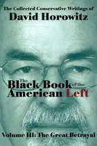 Book cover of The Black Book of the American Left Volume 3 The Great Betrayal
