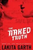 Book cover of The Naked Truth About Sex, Love and Relationships