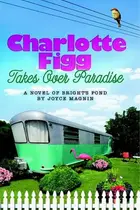 Book cover of Charlotte Figg Takes Over Paradise A Novel of Bright's Pond