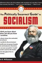 Book cover of The Politically Incorrect Guide to Socialism