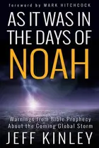 Book cover of As It Was in the Days of Noah Warnings from Bible Prophecy About the Coming Global Storm