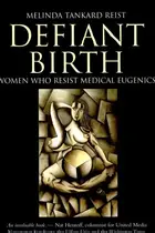 Book cover of Defiant Birth Women who Resist Medical Eugenics