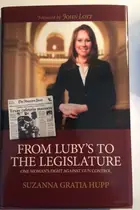 Book cover of From Luby's to the Legislature One Woman's Fight Against Gun Control