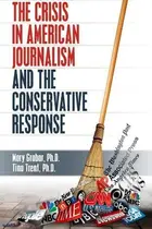 Book cover of Crisis in American Journalism and the Conservative Response