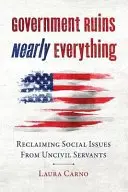 Book cover of Government Ruins Nearly Everything
