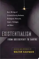 Book cover of Existentialism from Dostoevsky to Sartre Basic Writings of Existentialism by Kaufmann, Kierkegaard, Nietzsche, Jaspers, Heidegger, and Others
