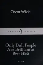 Book cover of Only Dull People Are Brilliant at Breakfast