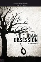 Book cover of The Human Obsession A Manufactured Identity Thriller