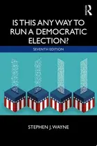 Book cover of Is This Any Way to Run a Democratic Election?