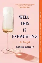 Book cover of Well, This Is Exhausting Essays