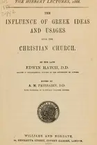 Book cover of The influence of Greek ideas and usages upon the Christian church