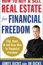 Book cover of How to Buy and Sell Real Estate for Financial Freedom