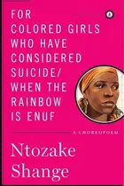 Book cover of For colored girls who have considered suicide, when the rainbow is enuf