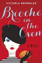 Book cover of Brioche in the Oven