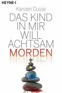 Book cover of Das Kind in mir will achtsam morden