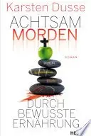 Book cover of Achtsam morden durch bewusste Ernährung