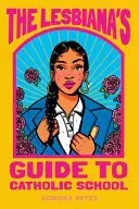 Book cover of The Lesbiana's Guide to Catholic School