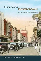 Book cover of Uptown/downtown in old Charleston