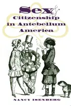 Book cover of Sex and citizenship in antebellum America