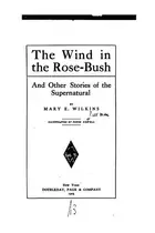 Book cover of The wind in the rose-bush
