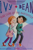 Book cover of Ivy + Bean Take Care of the Babysitter