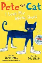 Book cover of Pete the Cat. I Love My White Shoes