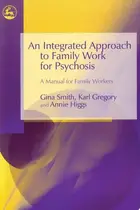Book cover of An integrated approach to family work for psychosis