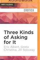 Book cover of Three Kinds of Asking for It