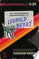 Book cover of Sunderworld, Vol. I: The Extraordinary Disappointments of Leopold Berry
