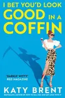 Book cover of I Bet You'd Look Good in a Coffin