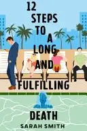 Book cover of Twelve Steps to a Long and Fulfilling Death