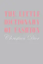 Book cover of The Little Dictionary of Fashion