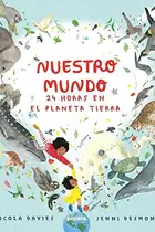 Book cover of Nuestro mundo. 24 horas en el planeta Tierra