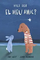 Book cover of Vols ser el meu amic?