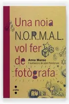Book cover of Una noia N.O.R.M.A.L. vol fer de fotògrafa