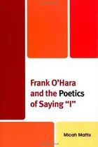 Book cover of Frank O'Hara and the Poetics of Saying "I"